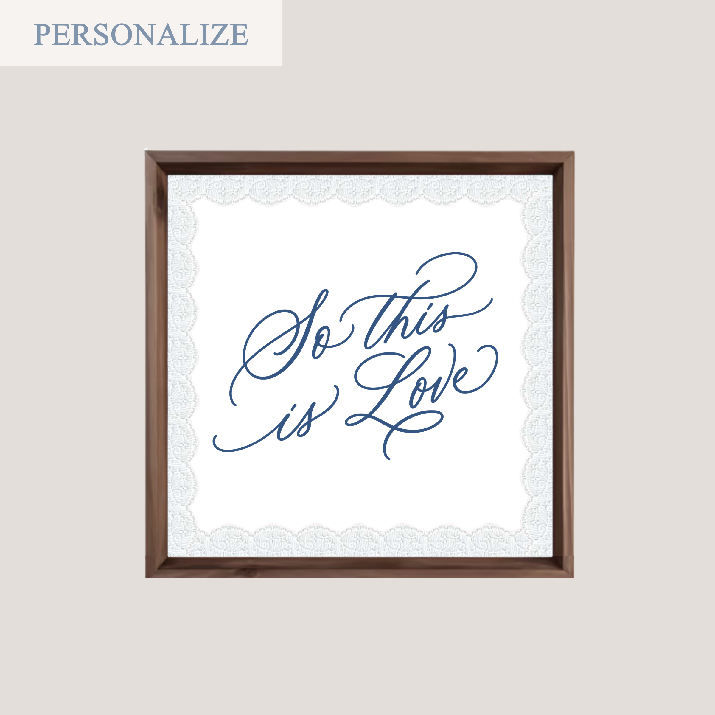 'SO THIS IS LOVE' (SQUARE FRAME)