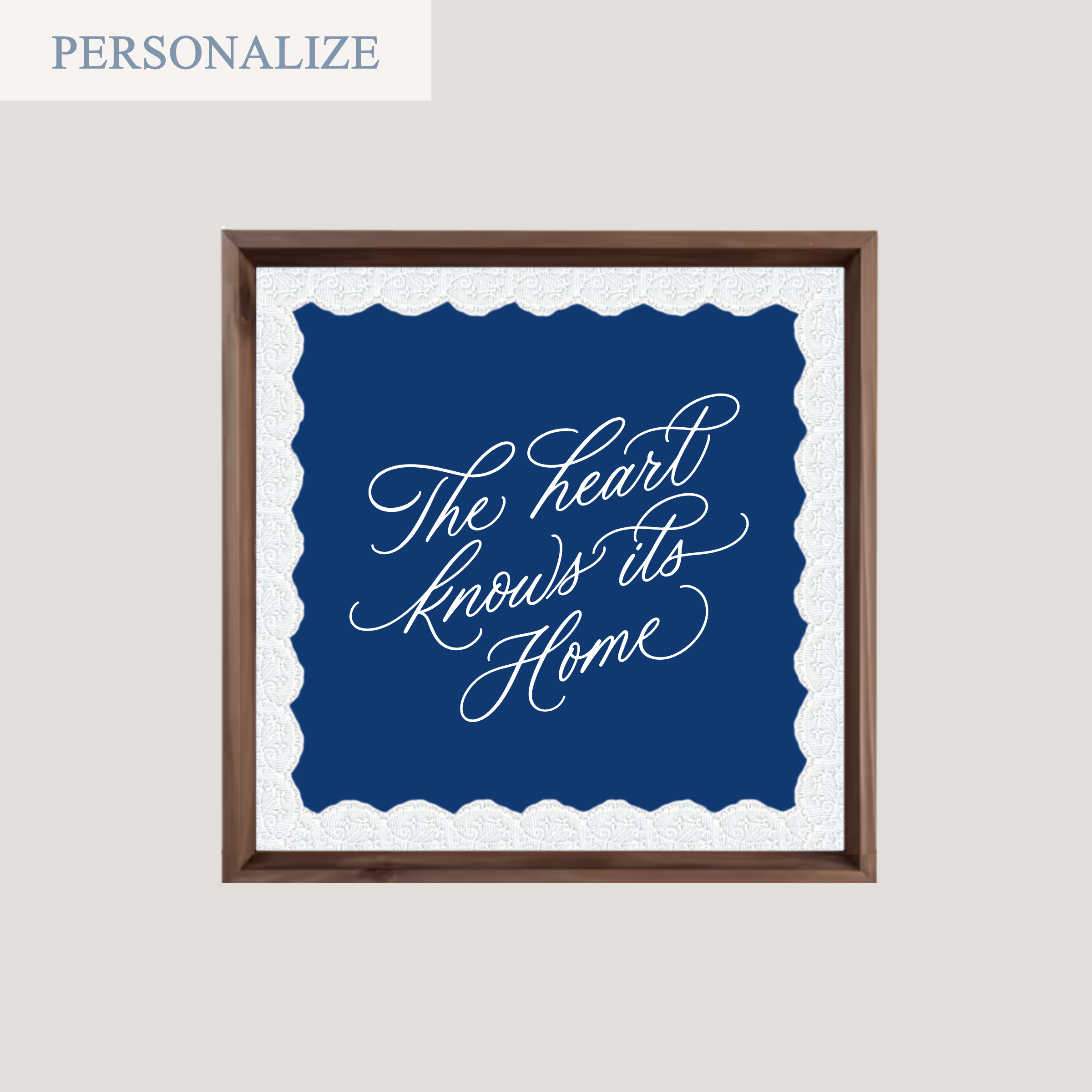 'THE HEART KNOWS ITS HOME' (SQUARE FRAME)