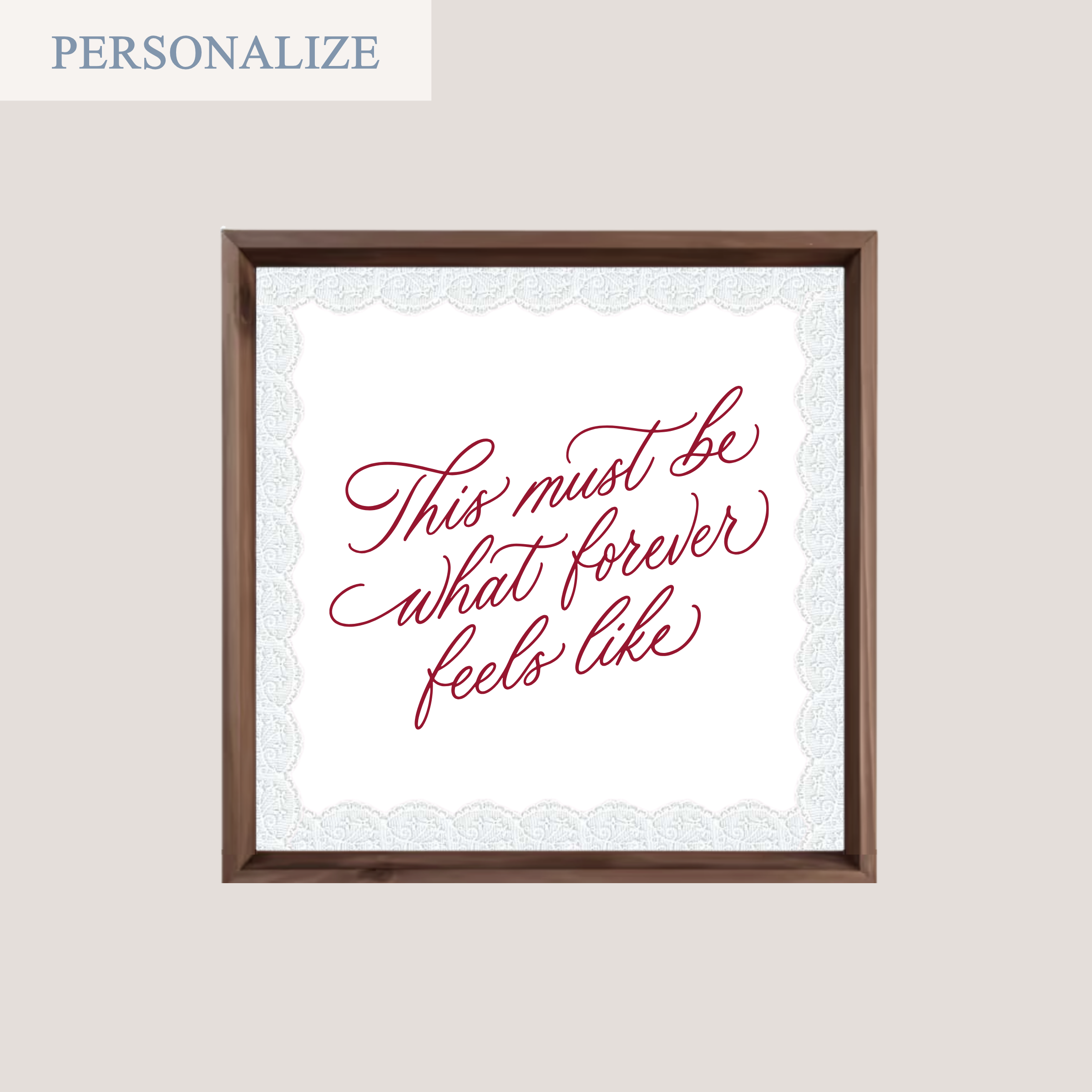 'THIS MUST BE WHAT FOREVER FEELS LIKE' (SQUARE FRAME)